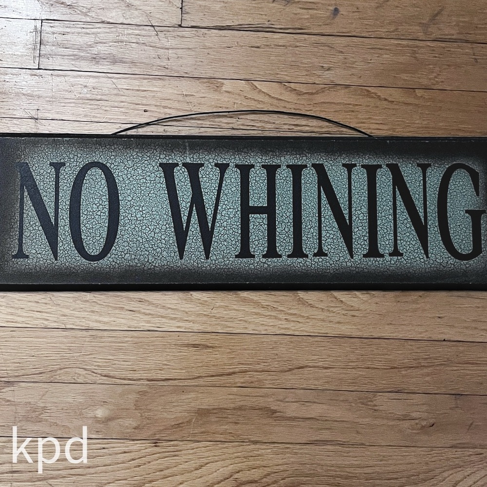 NO WHINING Sign - Picture 3 of 4